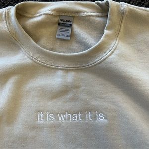 It is what it is crewneck - 2XL